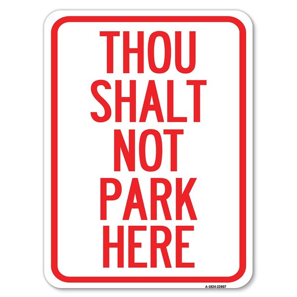 Thou Shalt Not Park Here Heavy-Gauge Aluminum Rust Proof Parking Sign, 18" x 24", A-1824-22807